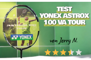 Test Yonex Astrox 100VA Tour von Jerry N.